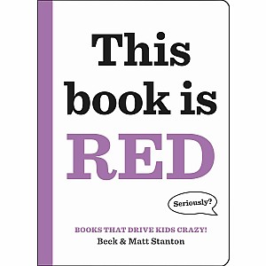 Books That Drive Kids CRAZY!: This Book Is Red