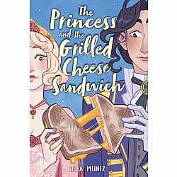 The Princess and the Grilled Cheese Sandwich (A Graphic Novel)