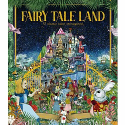 Fairy Tale Land: 12 classic tales reimagined