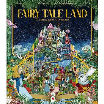 Fairy Tale Land: 12 classic tales reimagined