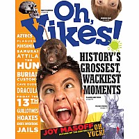 Oh, Yikes!: History's Grossest, Wackiest Moments