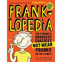 Pranklopedia: The Funniest, Grossest, Craziest, Not-Mean Pranks on the Planet!