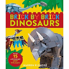 Brick by Brick Dinosaurs: More Than 15 Awesome LEGO Brick Projects