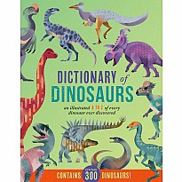Dictionary of Dinosaurs: An Illustrated A to Z of Every Dinosaur Ever Discovered  - Contains Over 300 Dinosaurs!