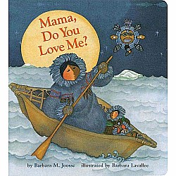 Mama, Do You Love Me? Board Book: (Children's Storytime Book, Arctic and Wild Animal Picture Book, Native American Books for To