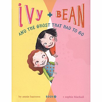 And The Ghost That Had To Go (Ivy and Bean #2)