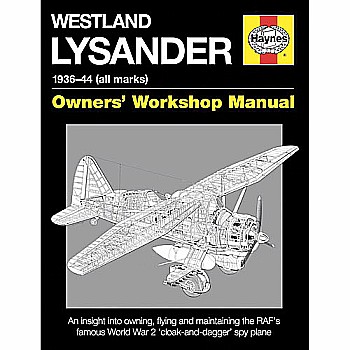 Westland Lysander Manual 1936-44 (all marks): An insight into owning, flying and maintaining the RAF's famous World War 2 'cloa