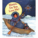 Mama, Do You Love Me?: (Books about Mother's Love, Mama and Baby Forever Book)