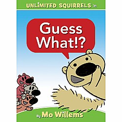 Guess What!? (An Unlimited Squirrels Book)