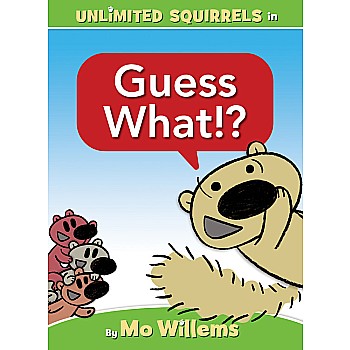 Guess What!? (An Unlimited Squirrels Book)