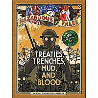 Treaties, Trenches, Mud, and Blood (Nathan Hale's Hazardous Tales #4): A World War I Tale