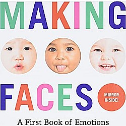 Making Faces: A First Book of Emotions