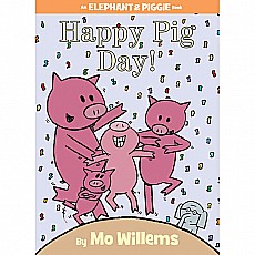 Happy Pig Day! (An Elephant and Piggie Book)