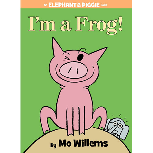 I'm a Frog! (An Elephant and Piggie Book)