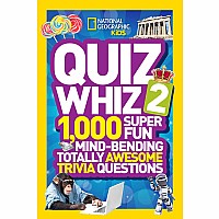 National Geographic Kids Quiz Whiz 2: 1,000 Super Fun Mind-bending Totally Awesome Trivia Questions