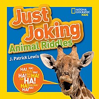 National Geographic Kids Just Joking Animal Riddles: Hilarious riddles, jokes, and more--all about animals!