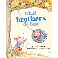 What Brothers Do Best: (Big Brother Books for Kids, Brotherhood Books for Kids, Sibling Books for Kids)