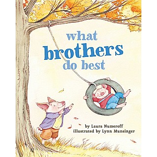 What Brothers Do Best: (Big Brother Books for Kids, Brotherhood Books for Kids, Sibling Books for Kids)