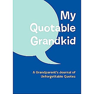 My Quotable Grandkid: A Grandparent's Journal of Unforgettable Quotes