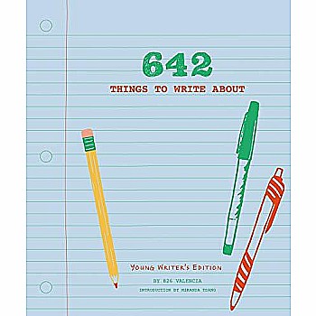 642 Things to Write About: Young Writer's Edition