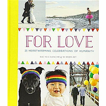 For Love: 25 Heartwarming Celebrations of Humanity
