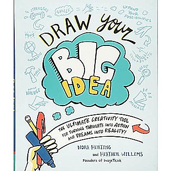 Draw Your Big Idea: The Ultimate Creativity Tool for Turning Thoughts Into Action and Dreams Into Reality