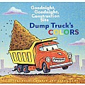 Dump Truck's Colors: Goodnight, Goodnight, Construction Site (Children’s Concept Book, Picture Book, Board Book for Kids)