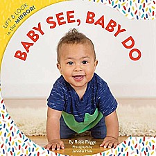 Baby See, Baby Do: Lift & look in the mirror! (Baby's First Book, Books for Toddlers, Gifts for Expecting Parents)