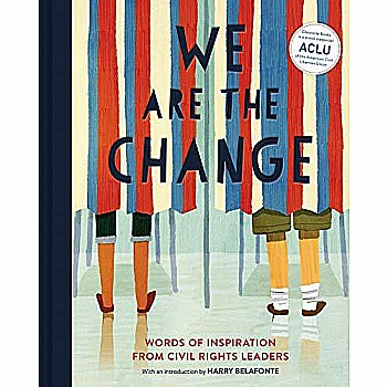 We Are the Change: Words of Inspiration from Civil Rights Leaders (Books for Kid Activists, Activism Book for Children)