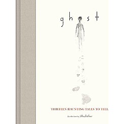 Ghost: Thirteen Haunting Tales to Tell 