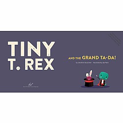 Tiny T. Rex and the Grand Ta-Da!