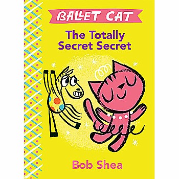 Ballet Cat: The Totally Secret Secret