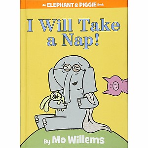 I Will Take A Nap! (An Elephant and Piggie Book)