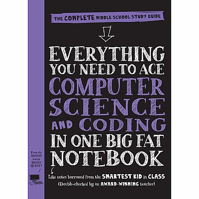 Everything You Need to Ace Computer Science and Coding in One Big Fat Notebook: The Complete Middle School Study Guide (Big Fat