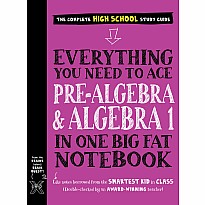 Everything You Need to Ace Pre-Algebra and Algebra 1 in One Big Fat Notebook