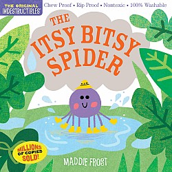 Indestructibles: The Itsy Bitsy Spider: Chew Proof · Rip Proof · Nontoxic · 100% Washable