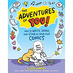 The Adventures of You!: How to Write, Draw, and Star in Your Own Comics