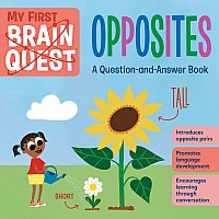 My First Brain Quest: Opposites: A Question-and-Answer Book