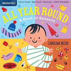 Indestructibles: All Year Round: A Book of Seasons: Chew Proof · Rip Proof · Nontoxic · 100% Washable (Book for Babies, Newborn