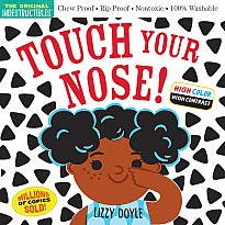 Indestructibles: Touch Your Nose! (High Color High Contrast): Chew Proof · Rip Proof · Nontoxic · 100% Washable (Book for Babie
