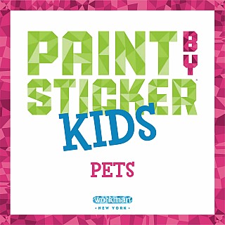 Paint by Sticker Kids: Pets: Create 10 Pictures One Sticker at a Time!