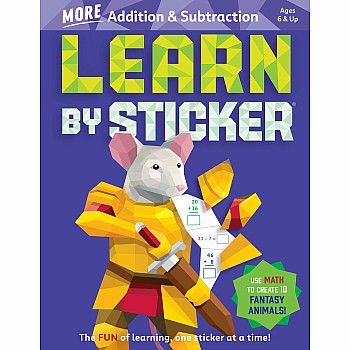 Learn by Sticker: More Addition & Subtraction: Use Math to Create 10 Fantasy Animals!