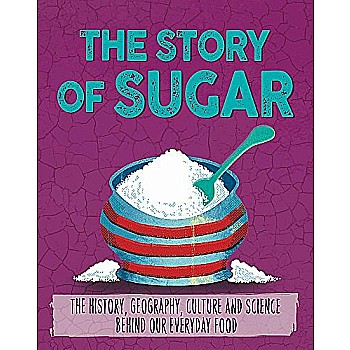 The Story of Food: Sugar