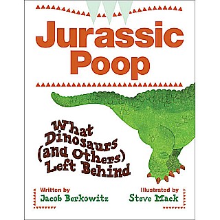 Jurassic Poop: What Dinosaurs (and Others) Left Behind
