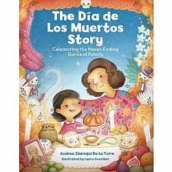 The Dia de Los Muertos Story: Celebrating the Never-Ending Bonds of Family
