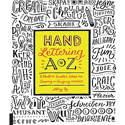 Hand Lettering A to Z: A World of Creative Ideas for Drawing and Designing Alphabets