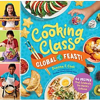 Cooking Class Global Feast!: 44 Recipes That Celebrate the World’s Cultures
