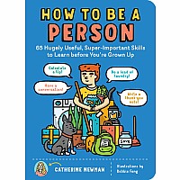 How to Be a Person Skills to Learn before You're Grown Up