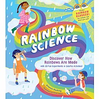 Rainbow Science: Discover How Rainbows Are Made, with 23 Fun Experiments & Colorful Activities!