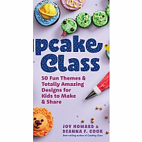 Cupcake Class: 50 Fun Themes & Totally Amazing Designs for Kids to Make & Share